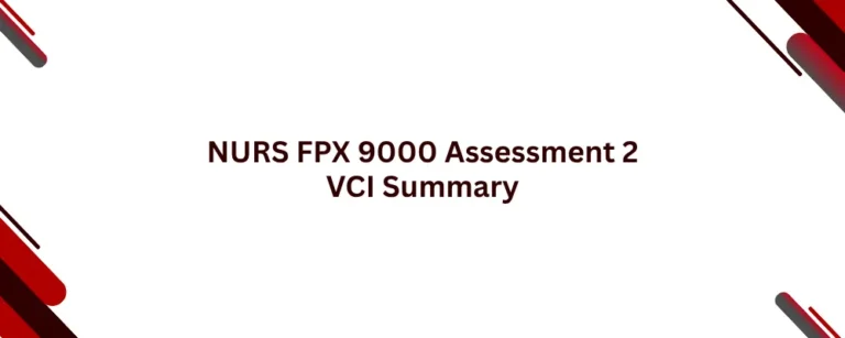 NURS FPX 9000 Assessment 2 VCI Summary